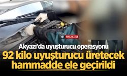 Akyazı'da uyuşturucu operasyonu: 92 kilo uyuşturucu üretecek hammadde ele geçirildi
