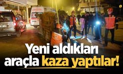 Yeni aldıkları araçla kaza yaptılar!