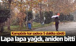 Lapa lapa yağdı, aniden bitti: Kampüste kar sadece 5 dakika sürdü