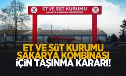 Et ve Süt Kurumu Sakarya Kombinası taşınıyor