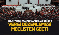 Vergi düzenlemesi meclisten geçtii; işte detaylar