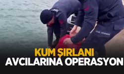 Kum şırlanı avcıları yakalandı