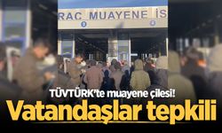 TÜVTÜRK'te muayene çilesi! Vatandaşlar tepkili