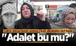 Çelme davası kararı sonrası Çiçek ailesinden sert tepki: "Adalet bu mu?"