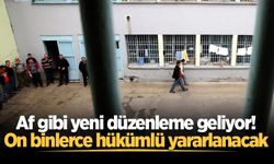 İnfazda af gibi yeni düzenleme geliyor! On binlerce hükümlü yararlanacak