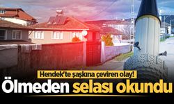 Hendek'te şaşkına çeviren olay! Ölmeden selası okundu