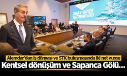 Yusuf Alemdar'dan iş dünyası ve STK buluşmasında iki net vurgu: Kentsel dönüşüm ve Sapanca Gölü…