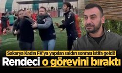 Sakarya Kadın FK'ya yapılan saldırı sonrası istifa geldi! Rendeci o görevini bıraktı