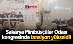 Sakarya Minibüsçüler Odası kongresinde tansiyon yükseldi!