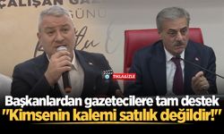 Başkanlardan gazetecilere tam destek: "Kimsenin kalemi satılık değildir!"