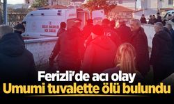 Ferizli'de acı olay: Umumi tuvalette ölü bulundu