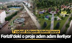 Ferizli'deki o proje adım adım ilerliyor: 7 coğrafi bölgenin izlerini taşıyor