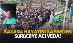 Feci kazada ölen sürücü toprağa verildi