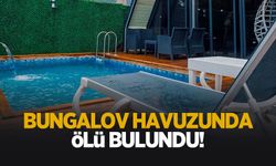 Bungalovun havuzunda ölüm