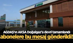 AGDAŞ'ın AKSA Doğalgaz'a devri tamamlandı, abonelere bu mesaj gönderildi!