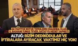 Altuğ: "Bizim dedikodular ve iftiralara ayıracak vaktimiz hiç yok