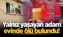 Adapazarı'nda yalnız yaşayan adam evinde ölü bulundu!