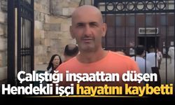 Çalıştığı inşaattan düşen Hendekli işçi hayatını kaybetti