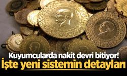 Kuyumcularda nakit devri bitiyor! İşte yeni sistemin detayları