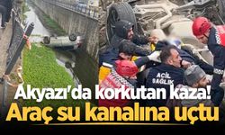 Akyazı'da korkutan kaza! Araç su kanalına uçtu