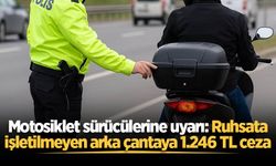 Motosiklet sürücülerine uyarı: Ruhsata işletilmeyen arka çantaya 1.246 TL ceza