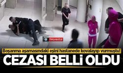 Boşanma aşamasındaki eşini hastanede kovalayıp vurmuştu! Cezası belli oldu