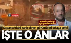 Mahalle muhtarı ağır yaralanmıştı... Sapanca'daki kanlı olayın görüntüleri ortaya çıktı! İşte o anlar