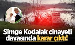 Simge Kodalak cinayeti davasında karar çıktı!