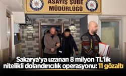 Sakarya'ya uzanan 8 milyon TL'lik nitelikli dolandırıcılık operasyonu: 11 gözaltı