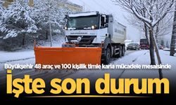 Büyükşehir 48 araç ve 100 kişilik timle karla mücadele mesaisinde: İşte son durum