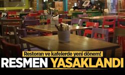 Restoran ve kafelerde yeni dönem! Resmen yasaklandı