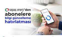 Sepaş Enerji’den abonelere bilgi güncelleme hatırlatması
