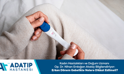 Erken dönem gebelikte nelere dikkat edilmeli?