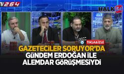 Gazeteciler Soruyor’da gündem Erdoğan ile Alemdar görüşmesiydi
