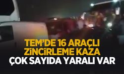 Otoyolda 16 araçlı kaza; Çok sayıda yaralı var