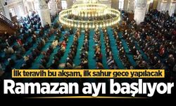 Mübarek Ramazan ayı başlıyor... İlk teravih bu akşam, ilk sahur gece yapılacak