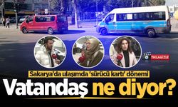 Sakarya'da ulaşımda 'sürücü kartı' dönemi: Vatandaş ne diyor?