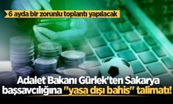 Adalet Bakanı Gürlek'ten Sakarya başsavcılığına "yasa dışı bahis" talimatı! 6 ayda bir zorunlu toplantı yapılacak