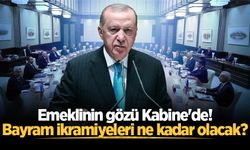 Kabine toplanıyor! Emeklinin bayram ikramiyesi artacak mı?