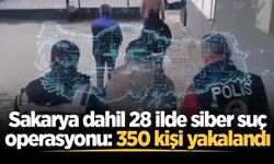 Sakarya dahil 28 ilde siber suç operasyonu: 350 kişi yakalandı