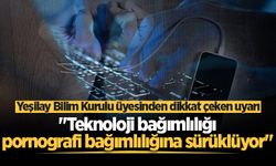 Yeşilay Bilim Kurulu üyesinden dikkat çeken uyarı: "Teknoloji bağımlılığı pornografi bağımlılığına sürüklüyor"