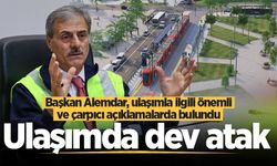 Başkan Alemdar, ulaşımla ilgili önemli ve çarpıcı açıklamalarda bulundu: Ulaşımda dev atak