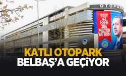 Katlı otopark Belbaş'a devredilecek