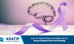 Uzm. Dr. Adem Delice’den bilgilendirme: Dünya Epilepsi Günü Farkındalığı