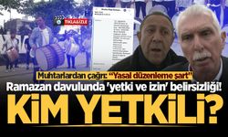 Sakarya'da ramazan davulunda 'yetki ve izin' belirsizliği! "Ne kanun var ne sorumlu kurum"