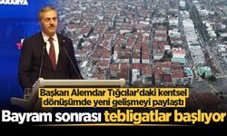 Başkan Alemdar Tığcılar'daki kentsel dönüşümde yeni gelişmeyi paylaştı: Bayram sonrası tebligatlar başlıyor