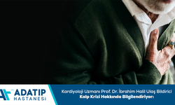Kardiyoloji Uzmanı Prof. Dr. İbrahim Halil Ulaş Bildirici kalp krizi hakkında bilgilendiriyor