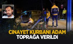 Araçta öldürülmüştü, toprağa verildi
