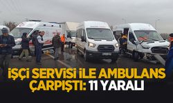 Ambulans ve işçisi servisi çarpıştı: 11 yaralı