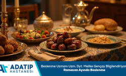 Beslenme ve Diyet Uzmanı Uzm. Dyt. Melike Gençay bilgilendiriyor: Ramazan ayında beslenme